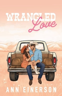 Wrangled Love by Einerson, Ann