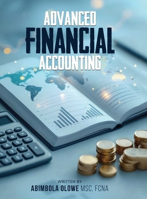 Advanced Financial Accounting by Olowe Msc Fcna, Abimbola