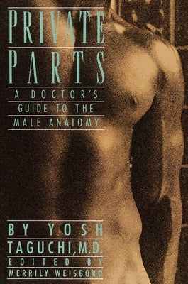 Private Parts: A Doctor's Guide to the Male Anatomy by Taguchi, Yosh