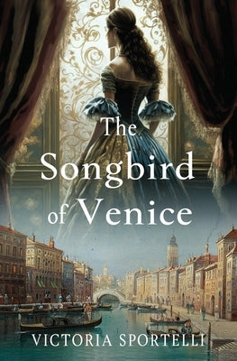 The Songbird of Venice by Sportelli, Victoria