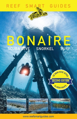 Reef Smart Guides Bonaire (Revised Edition): Scuba Dive. Snorkel. Surf. (Best Netherlands' Bonaire Diving Spots, Scuba Diving Travel Guide) by McDougall, Peter
