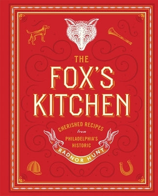 The Fox's Kitchen: Cherished Recipes from Philadelphia's Historic Radnor Hunt by McNeil, Virginia Judson