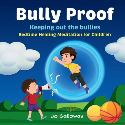 Bully Proof: Bedtime Healing Meditation for Children by Galloway, Jo