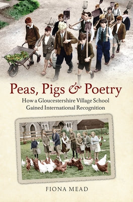 Peas, Pigs and Poetry by Mead, Fiona