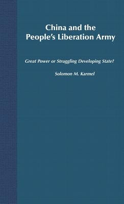 China and the People's Liberation Army: Great Power or Struggling Developing State? by Na, Na