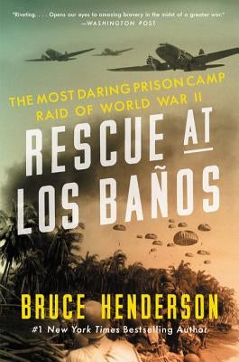 Rescue at Los Baños: The Most Daring Prison Camp Raid of World War II by Henderson, Bruce