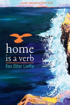 home is a verb by Lieffe, Kes Otter