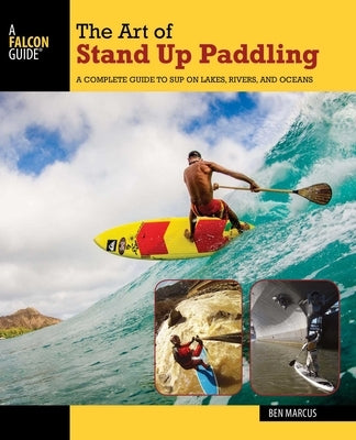 The Art of Stand Up Paddling by Marcus, Ben