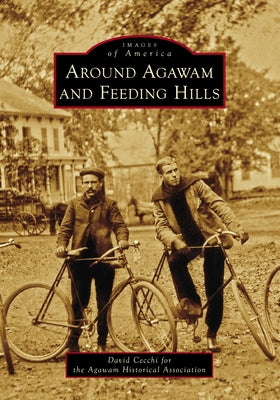 Around Agawam and Feeding Hills by Cecchi, David