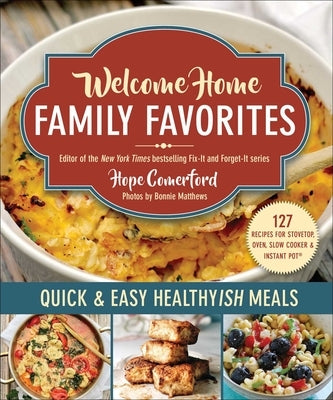 Welcome Home Family Favorites: Quick & Easy Healthyish Meals by Comerford, Hope