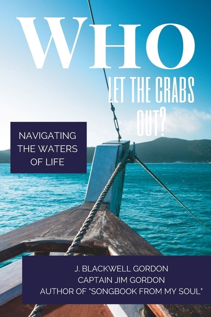 Who Let the Crabs Out?: Navigating the Waters of Life by Gordon, James Blackwell