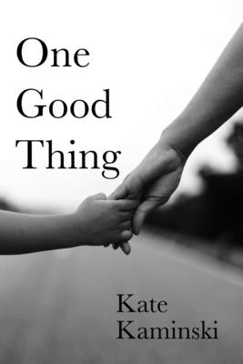 One Good Thing by Kaminski, Kate