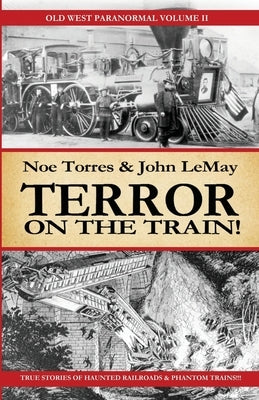 Terror on the Train!: Old West Paranormal Volume 2 by Torres, Noe