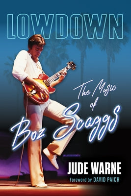 Lowdown: The Music of Boz Scaggs by Warne, Jude