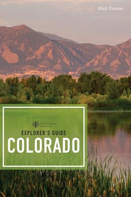 Explorer's Guide Colorado by Forster, Matt