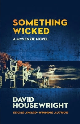 Something Wicked: A McKenzie Novel by Housewright, David