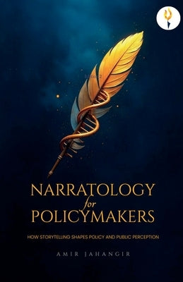 Narratology for Policymakers by Jahangir, Amir