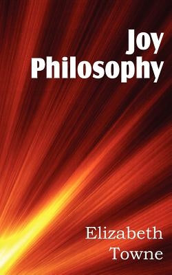 Joy Philosophy by Towne, Elizabeth