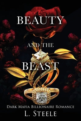 Beauty and the Beast: Mafia Forced Marriage Trilogy by Steele, L.