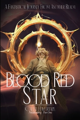 Blood Red Star Awakening Part One by Havertape, Caleb J.