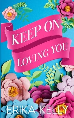 Keep On Loving You (Alternate Special Edition Cover) by Kelly, Erika