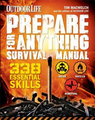 Prepare for Anything (Outdoor Life): 338 Essential Skills by Macwelch, Tim