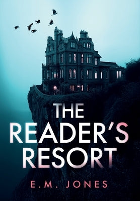The Reader's Resort by Jones, E. M.