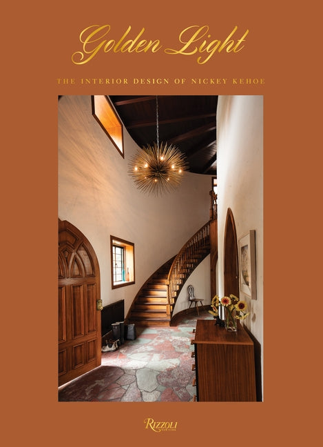 Golden Light: The Interior Design of Nickey Kehoe by Nickey, Todd