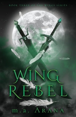 Wing Rebel: Book Three of the Wings Series by Arana, M. a.