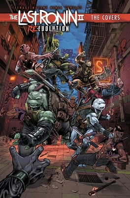 Teenage Mutant Ninja Turtles: The Last Ronin II: Re-Evolution--The Covers by Escorza, Esau