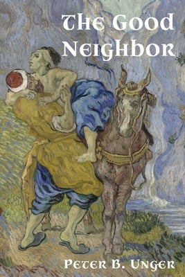 The Good Neighbor by Unger, Peter B.