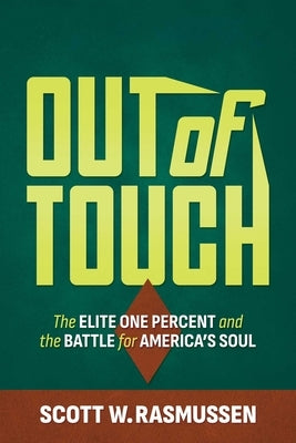 Out of Touch: The Elite One Percent and the Battle for America's Soul by Rasmussen, Scott W.