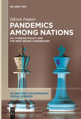 Pandemics Among Nations: U.S. Foreign Policy and the New Grand Chessboard by Ivanov, Iskren
