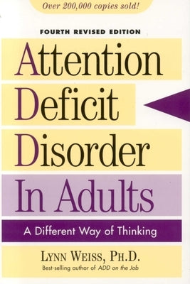 Attention Deficit Disorder in Adults: A Different Way of Thinking by Weiss, Lynn
