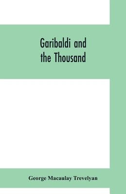 Garibaldi and the thousand by Macaulay Trevelyan, George