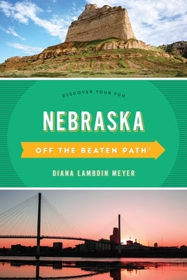 Nebraska Off the Beaten Path(R): Discover Your Fun by Meyer, Diana Lambdin