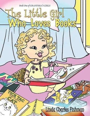 The Little Girl Who Loves Books: Book One of Grandma's Girls by Charles Fishman, Linda