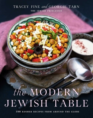The Modern Jewish Table: 100 Kosher Recipes from Around the Globe by Fine, Tracey