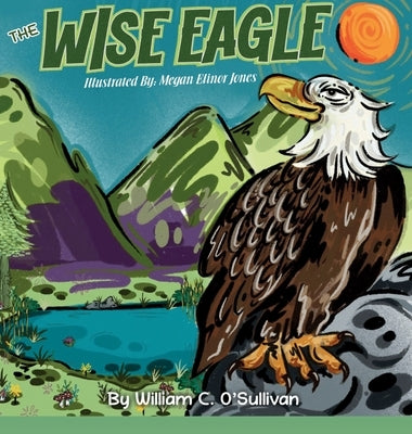 The Wise Eagle by O'Sullivan, William C.