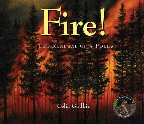 Fire!: The Renewal of a Forest by Godkin, Celia