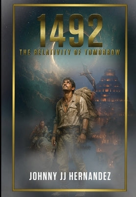 1492 The Relativity of Tomorrow by Hernandez, Johnny Jj