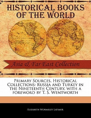 Russia and Turkey in the Nineteenth Century by Latimer, Elizabeth Wormeley