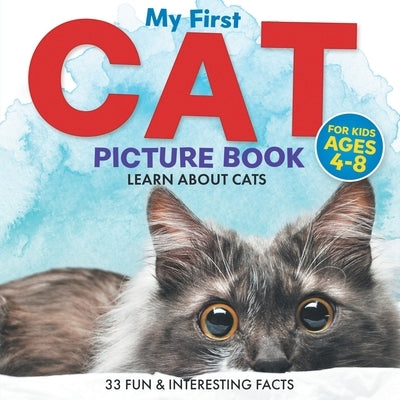 My First Cat Picture Book: Learn About Cats For Kids Ages 4-8 33 Fun & Interesting Facts by Ravens, Two Little