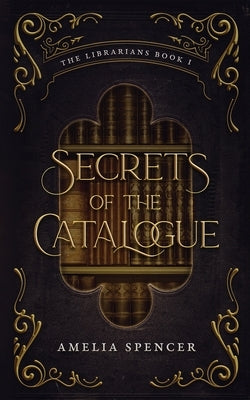 Secrets of the Catalogue by Spencer, Amelia