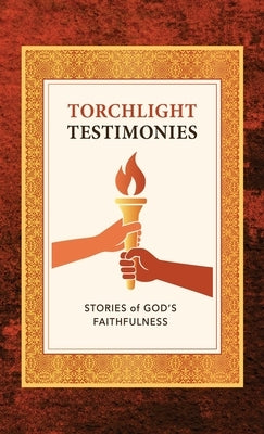 Torchlight Testimonies: Stories of God's Faithfulness by Burke, Sally