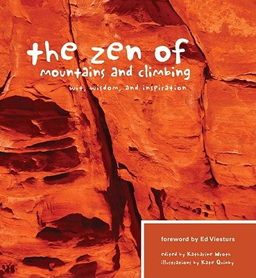 The Zen of Mountains and Climbing: Wit, Wisdom, and Inspiration by Wroth, Katharine