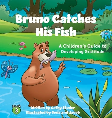 Bruno Catches His Fish: A Children's Guide to Developing Gratitude by Studer, Cathy