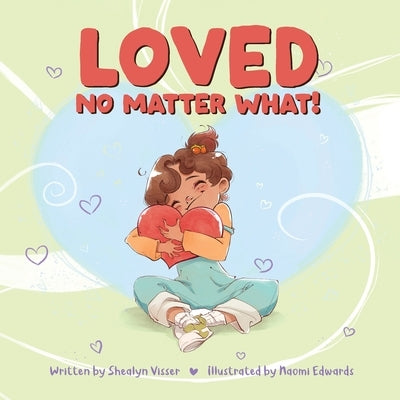 Loved No Matter What by Visser, Shealyn