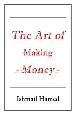 The Art of Making Money by Hamed, Ishmail