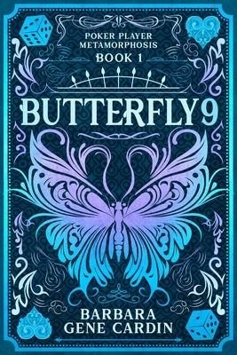 Butterfly9: Poker Player Metamorphosis Book 1 by Cardin, Barbara Gene
